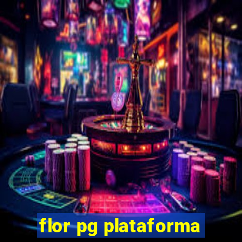 flor pg plataforma